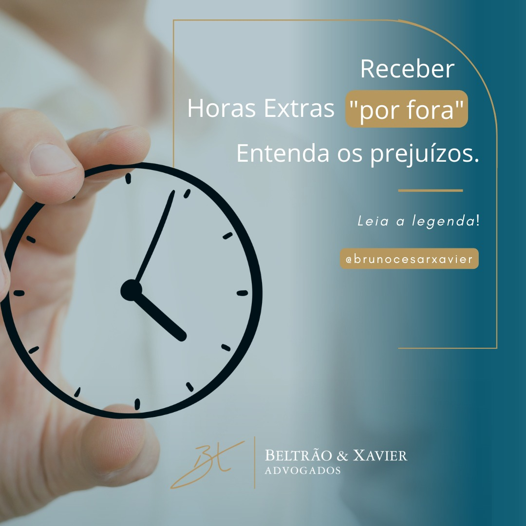 Recebo o Pagamento das minhas Horas Extras por fora. Estou sendo Prejudicado?